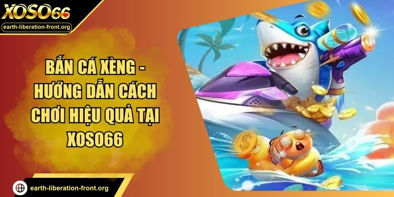 Bắn Cá Xèng - Hướng Dẫn Cách Chơi Hiệu Quả Tại XOSO66
