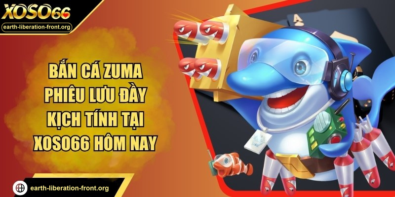 Bắn cá Zuma phiêu lưu đầy kịch tính tại XOSO66 hôm nay