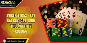 Poker Texas - Lật Bài Cực Gắt, Rinh Thưởng Trên XOSO66