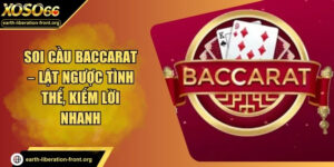 Soi Cầu Baccarat – Lật Ngược Tình Thế, Kiếm Lời Nhanh