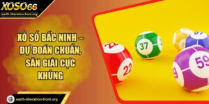 Xổ Số Bắc Ninh – Dự Đoán Chuẩn, Săn Giải Cực Khủng