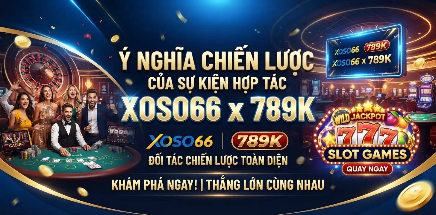 xoso66 hợp tác 789k – XOSO66 hợp tác với 789K
